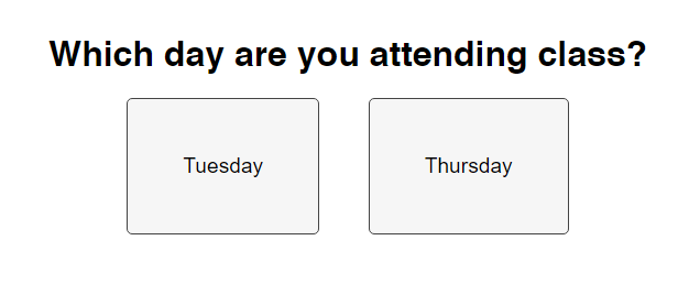 Initial view of the combo generator tool. Prompt reads: “Which day are you attending class?” and the two options are Tuesday and Thursday.